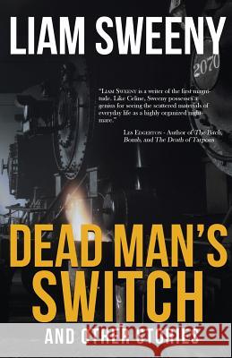 Dead Man's Switch: And Other Stories Liam Sweeny 9780989701495 Joyride Press - książka