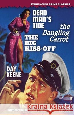 Dead Man's Tide / The Dangling Carrot / The Big Kiss-Off Day Keene Cullen Gallagher 9781951473198 Stark House Press - książka