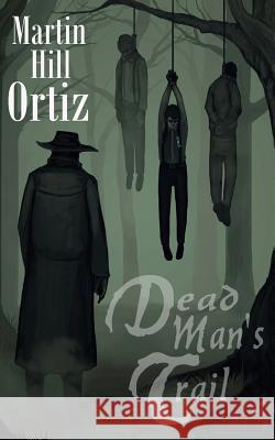 Dead Man's Trail Martin Hill Ortiz D. G. Sutter Anthony Laquerre 9780988314610 Seven Archons - książka