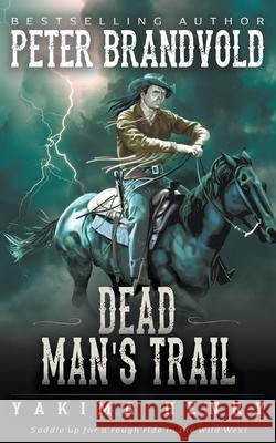 Dead Man's Trail: A Western Fiction Classic Peter Brandvold 9781647346140 Wolfpack Publishing LLC - książka