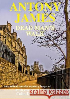 Dead Man's Walk: A new novel inspired by the characters created by Colin Dexter James, Antony 9781901091687 Irregular Special Press - książka