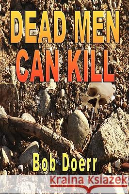 Dead Men Can Kill Bob Doerr 9781590957592 TotalRecall Publications Inc - książka