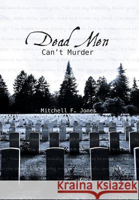 Dead Men Can't Murder Mitchell F Jones 9781525501227 FriesenPress - książka