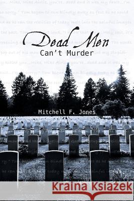 Dead Men Can't Murder Mitchell F Jones 9781525501234 FriesenPress - książka