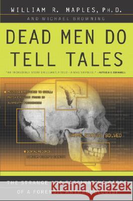 Dead Men Do Tell Tales: The Strange and Fascinating Cases of a Forensic Anthropologist William R. Maples Michael Browning Michael Browning 9780385479684 Main Street Books - książka