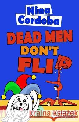 Dead Men Don't Flip Nina Cordoba 9781687039149 Independently Published - książka