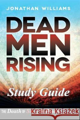 Dead Men Rising - Study Guide: The Death of Sin--The Rise of Grace Williams, Jonathan 9781484098233 Createspace Independent Publishing Platform - książka