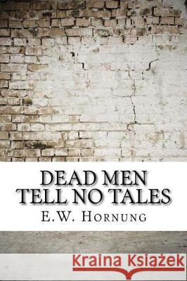 Dead Men Tell No Tales E. W. Hornung 9781975880026 Createspace Independent Publishing Platform - książka