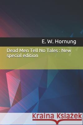 Dead Men Tell No Tales: New special edition E. W. Hornung 9781706255314 Independently Published - książka