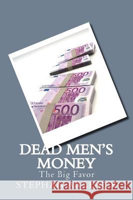 Dead Men's Money: The Big Favor Stephan M. Arleaux 9781545568736 Createspace Independent Publishing Platform - książka