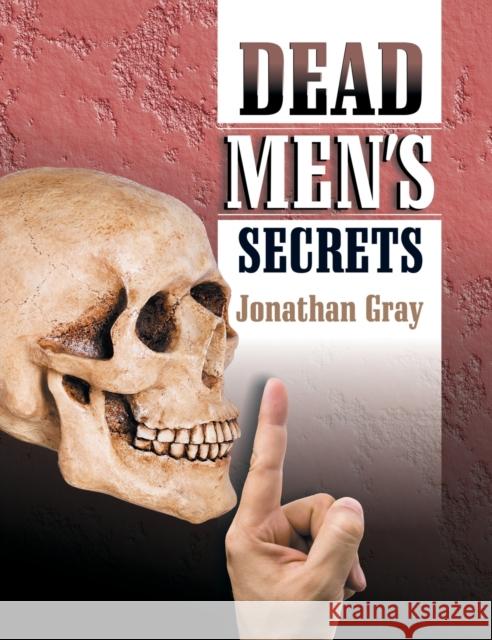 Dead Men's Secrets Jonathan Gray 9781479614981 Teach Services, Inc. - książka