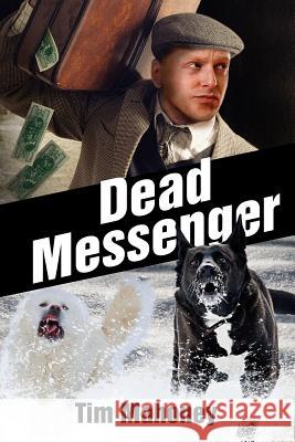 Dead Messenger Tim Mahoney 9780990897439 Timothy Mahoney - książka