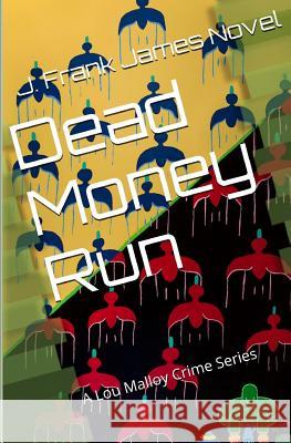 Dead Money Run J Frank James 9781491093795 Createspace Independent Publishing Platform - książka