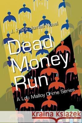 Dead Money Run J Frank James 9781514411063 Xlibris - książka