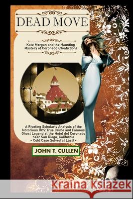 Dead Move: Kate Morgan and the Haunting Mystery of Coronado John T. Cullen 9780743323529 Clocktower Books - książka