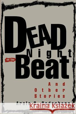 Dead Night on the Beat: And Other Stories Sederberg, Arelo C. 9780595307388 iUniverse - książka