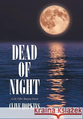 Dead of Night: A DI 'Dibs' Beacon Novel Hopkins, Clive 9781524597467 Xlibris - książka