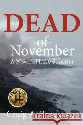 Dead of November: A Novel of Lake Superior Craig a Brockman 9780578623535 Curve of the Earth Publishing - książka