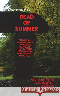 Dead of Summer: Night of the Living Dead of Summer Matt Lake Brian Goodman Laurie Hull 9781720734024 Createspace Independent Publishing Platform - książka