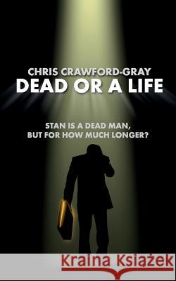 Dead or a Life Chris Crawford-Gray 9781491246559 Createspace - książka