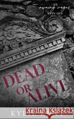 Dead Or Alive Kylie Kent 9781923642157 McCartney Industries Pty Ltd - książka