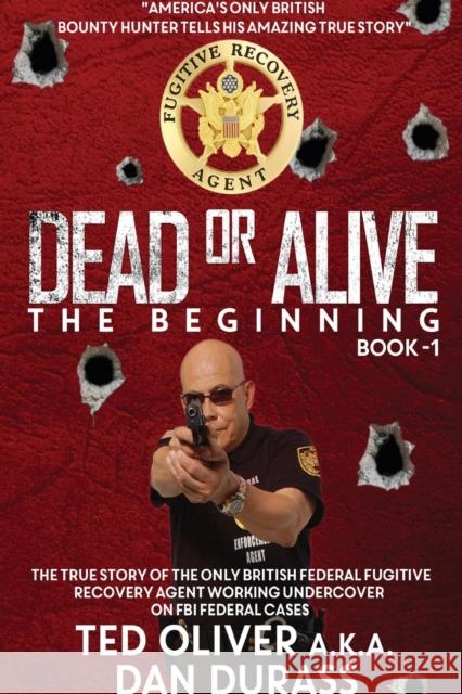 Dead or Alive Book One: The Beginning Ted Oliver 9781788303613 Olympia Publishers - książka