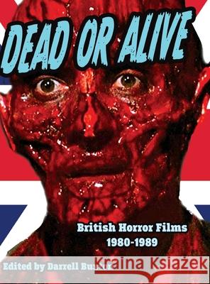 Dead or Alive British Horror Films 1980-1989 Darrell Buxton 9781644301265 Midnight Marquee Press, Inc. - książka