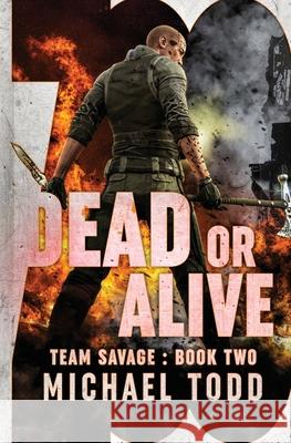 Dead or Alive: (previously published as a part of Savage Reborn) Michael Anderle, Michael Todd 9781642025019 Lmbpn Publishing - książka
