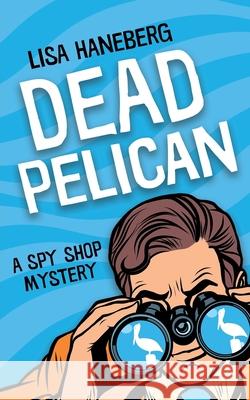 Dead Pelican Lisa Haneberg 9780998780160 Written Pursuits - książka