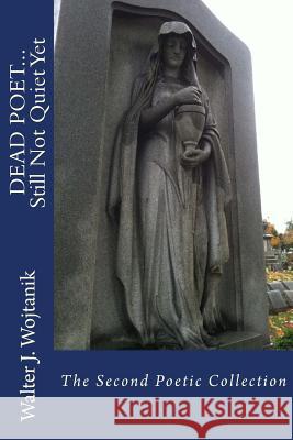 DEAD POET... Still Not Quiet Yet: The Second Poetry Collection Schoeffield, Susan 9781503042810 Createspace - książka