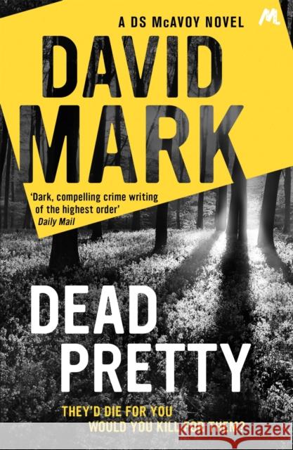 Dead Pretty: The 5th DS McAvoy novel from the Richard & Judy bestselling author David Mark 9781444798111 Hodder & Stoughton - książka