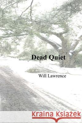 Dead Quiet Will Lawrence 9781540441393 Createspace Independent Publishing Platform - książka