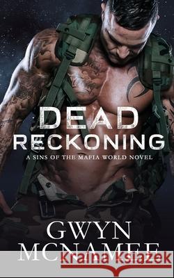 Dead Reckoning: A Sins of the Mafia World Novel Gwyn McNamee 9780998018072 Twitching Pen Editing - książka