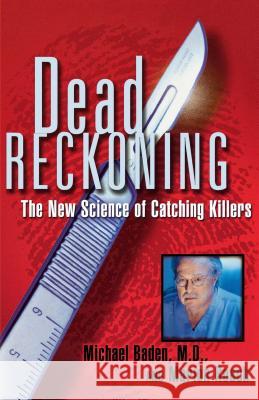 Dead Reckoning: the New Science of Catching Killers Michael M. Baden, Marion Reach 9780684852713 Simon & Schuster Ltd - książka