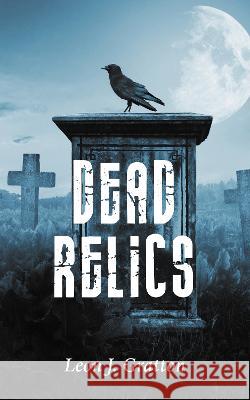 Dead Relics Leon Gratton 9781803813479 Grosvenor House Publishing Limited - książka