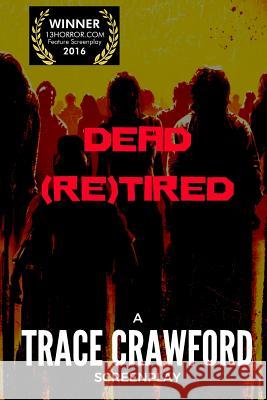 Dead Re(Tired) Crawford, Trace 9781540586438 Createspace Independent Publishing Platform - książka
