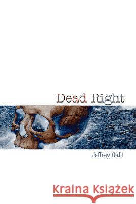 Dead Right Jeffrey Galli 9781435704367 Lulu.com - książka