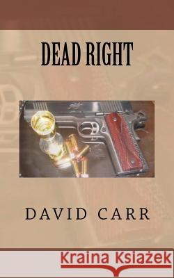 Dead Right David Carr 9781463535834 Createspace - książka