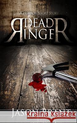 Dead Ringer: A Horror Short Story Jason Brant 9781502386465 Createspace - książka