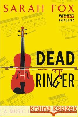 Dead Ringer: A Music Lover's Mystery Sarah Fox 9780062413031 Witness Impulse - książka
