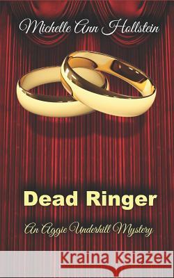 Dead Ringer: An Aggie Underhill Mystery Michelle Ann Hollstein Laura Martinez 9781500116989 Createspace - książka