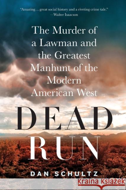 Dead Run: The Murder of a Lawman and the Greatest Manhunt of the Modern American West Dan Schultz 9781250042699 St. Martin's Griffin - książka