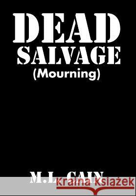 Dead Salvage: (Mourning) Cain, M. L. 9781514473177 Xlibris - książka