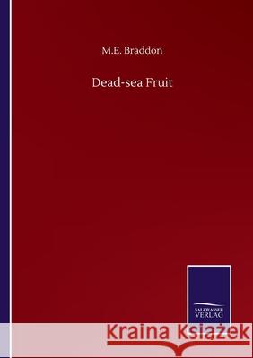 Dead-sea Fruit M E Braddon 9783846058183 Salzwasser-Verlag Gmbh - książka