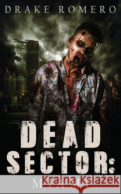 Dead Sector: Miami Anthony Walsh Drake Romero 9781535550413 Createspace Independent Publishing Platform - książka