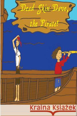 Dead Skin Dave, the Pirate! Ryan R. Palmer 9781484194225 Createspace - książka