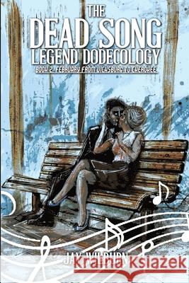 Dead Song Legend Dodecology Book 2: February Jay Wilburn 9781517785376 Createspace Independent Publishing Platform - książka