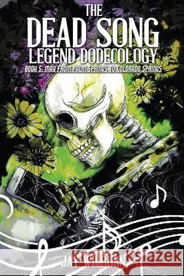 Dead Song Legend Dodecology Book 5: May Jay Wilburn 9781722448523 Createspace Independent Publishing Platform - książka