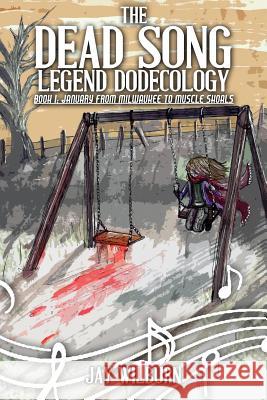 Dead Song Legend Dodecology Book I: January Luke Spooner Jay Wilburn 9781512396461 Createspace Independent Publishing Platform - książka