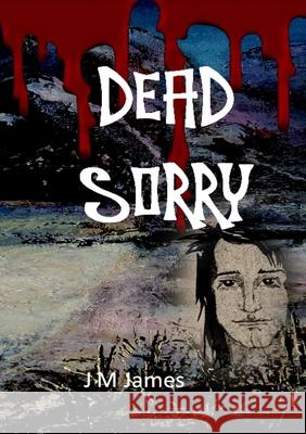 Dead Sorry Judi M. James 9781447833710 Lulu.com - książka